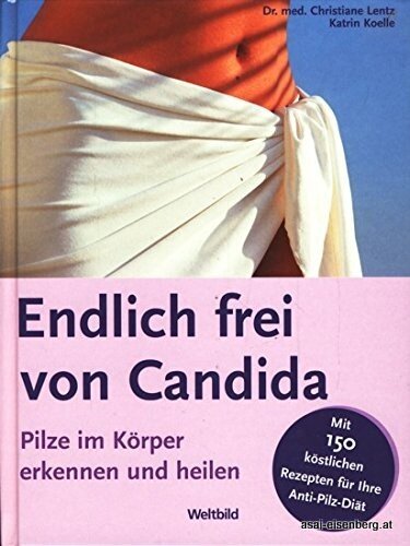 Endlich frei von Candida  Pilze im Körper erkennen & heilen. 1x gelesen