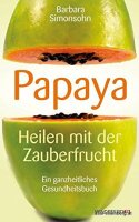 PAPAYA  Heilen mit der Zauberfrucht. 1x gelesen