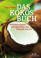 Das Kokos Buch. Natuerlich heilen und genießen...