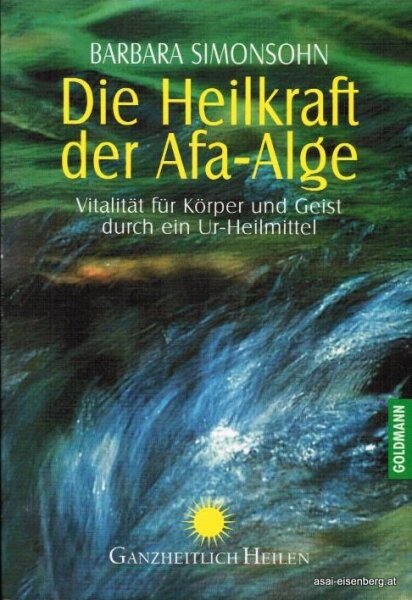 Die Heilkraft der Afa-Alge: Vitalität für Körper und Geist durch ein Ur-Heilmittel 1x gelesen