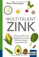 Multitalent Zink. Gesund, schön und ausgeglichen 1x...