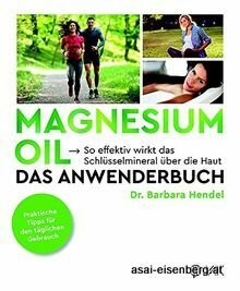 Magnesium Öl - Das Anwenderbuch - Dr. Barbara Hendel