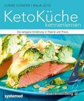 KetoKüche kennenlernen: Die ketogene Ernährung in Theorie und Praxis. Neu