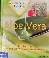 Aloe Vera: Das Elixier für Gesundheit,...