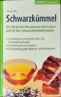 Schwarzkümmel. Die 50 besten Rezepturen mit Samen und Öl des Schwarzkümmelstrauchs