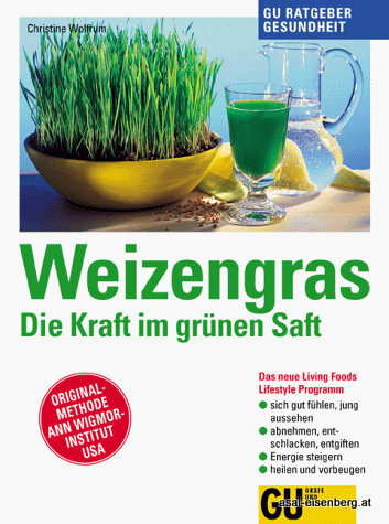 Gesund und fit durch Weizengras. Die Kraf im grünen Saft 1 x gelesen