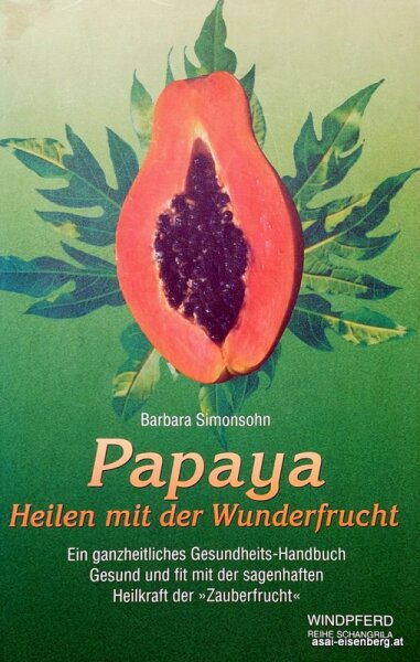 Papaya. Heilen mit der Wunderfrucht: Ein ganzheitliches Gesundheits-Handbuch. Neuwertig