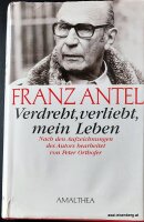 Franz Antel. Verdreht, verliebt, mein Leben: Bunt und...