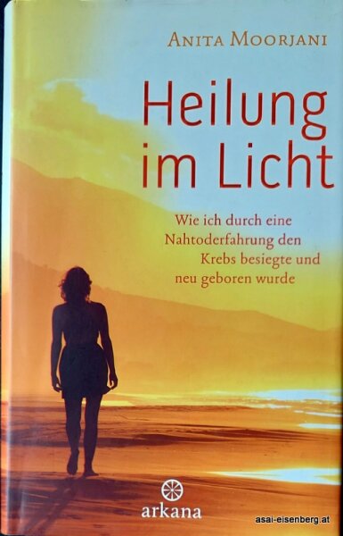 Heilung im Licht: Wie ich durch eine Nahtoderfahrung den Krebs besiegte. Neuwertig