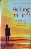 Heilung im Licht: Wie ich durch eine Nahtoderfahrung den...