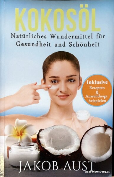 Kokosöl: Natürliches Wundermittel für Gesundheit und Schönheit. Neu