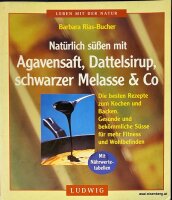 Natürlich süßen mit Agavensaft, Dattelsirup, schwarze Melasse und Co. Neuwertig