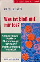 Was ist bloß  mit mir los? Candida.albicans - maskierte Pilzerkrankungen. Gebraucht