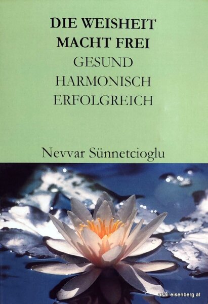 Die Weisheit Macht Frei, Gesund, Harmonisch, Erfolgreich. Neuwertig