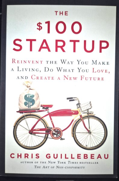 The $100 Startup. Do what you love. Chris Guillebeau. Nues Buch