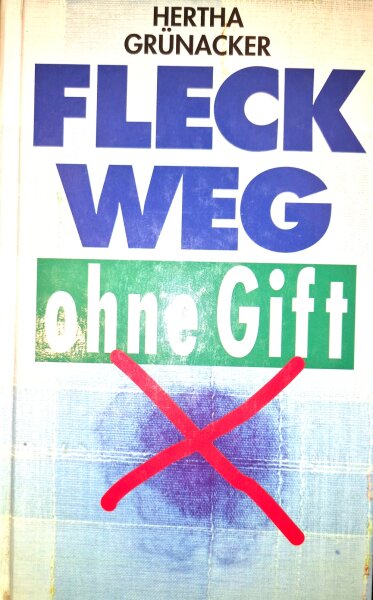 Fleck weg ohne Gift. Hertha Grünacker 1 x gelesen. Wie neu